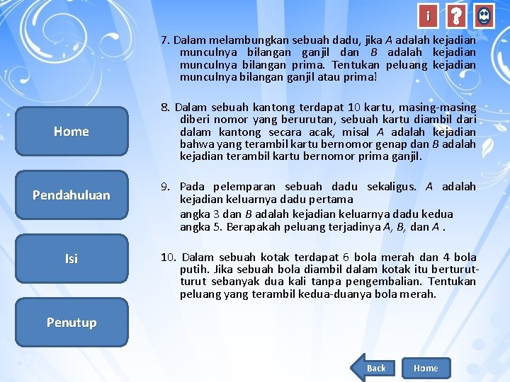 i Home Pendahuluan Isi 7. Dalam melambungkan sebuah dadu, jika A adalah kejadian munculnya