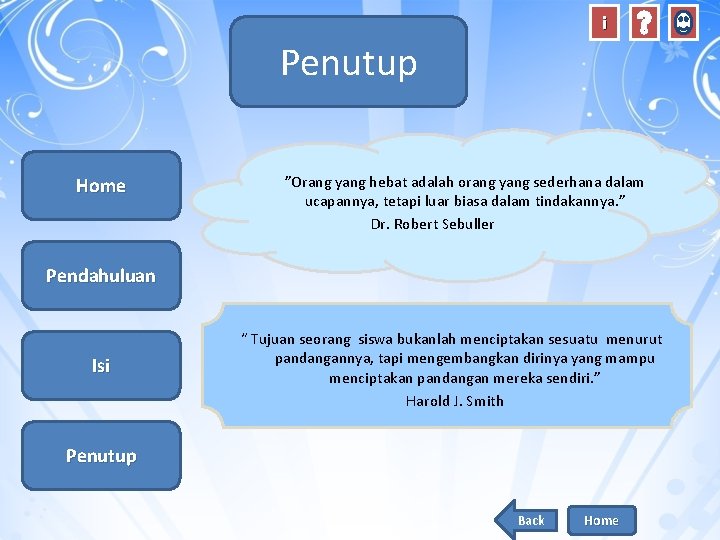 i Penutup ”Orang yang hebat adalah orang yang sederhana dalam ucapannya, tetapi luar biasa