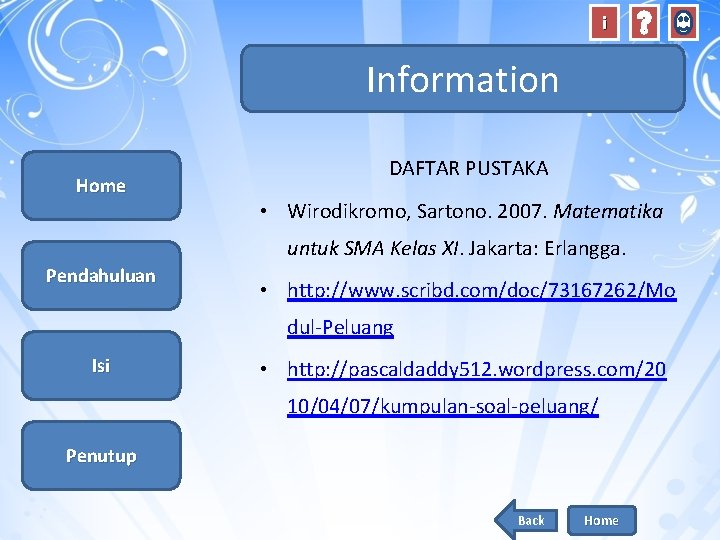 i Information Home DAFTAR PUSTAKA • Wirodikromo, Sartono. 2007. Matematika untuk SMA Kelas XI.