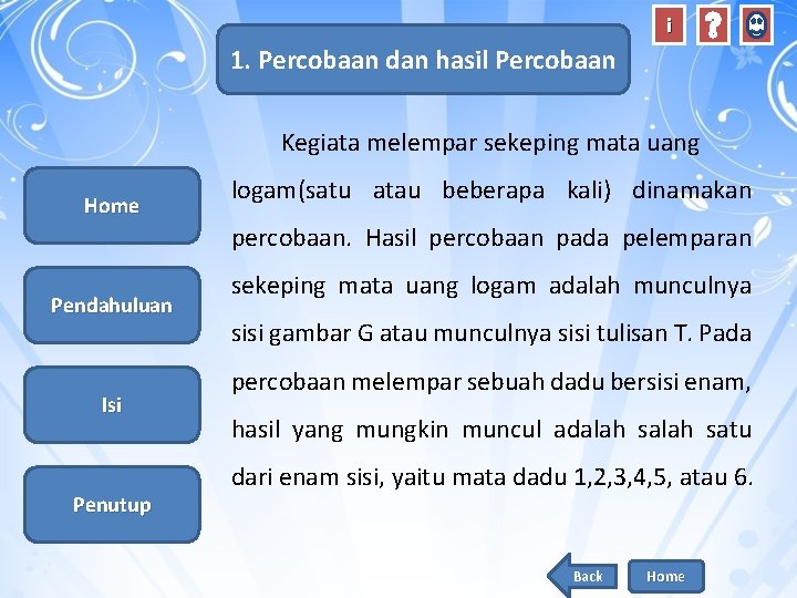 i 1. Percobaan dan hasil Percobaan Kegiata melempar sekeping mata uang Home logam(satu atau