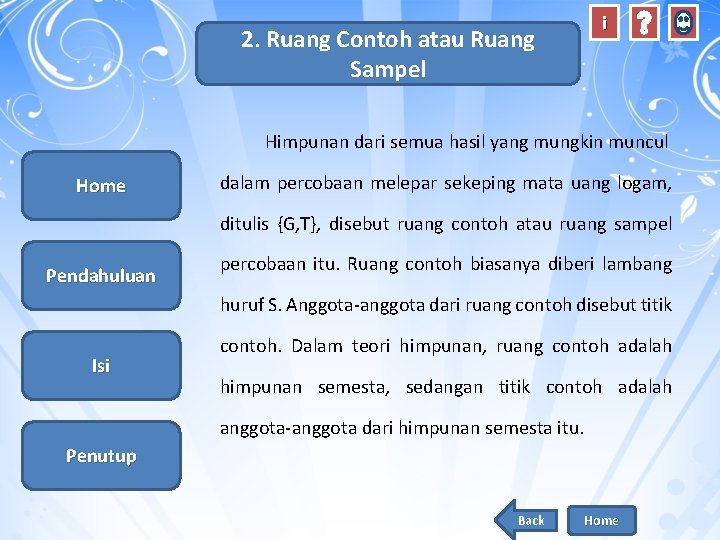 2. Ruang Contoh atau Ruang Sampel i Himpunan dari semua hasil yang mungkin muncul