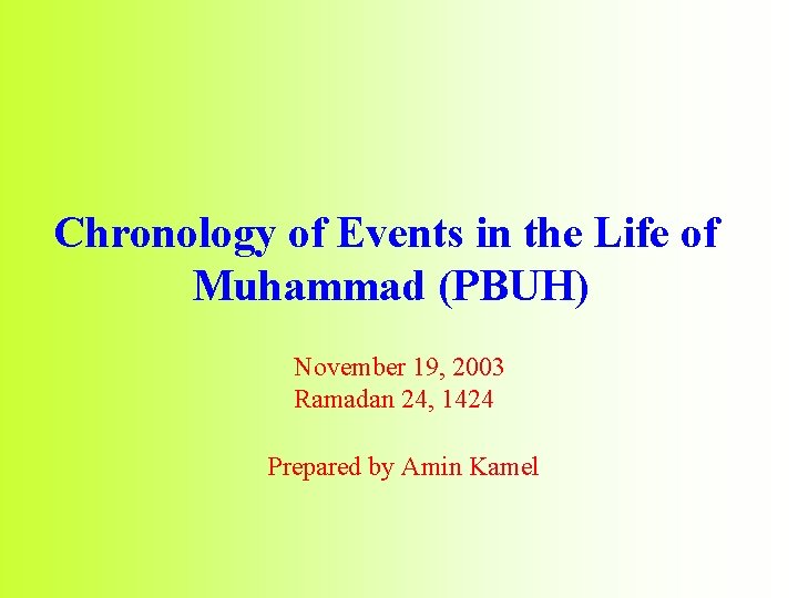 Chronology of Events in the Life of Muhammad (PBUH) November 19, 2003 Ramadan 24,