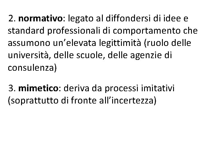 2. normativo: legato al diffondersi di idee e standard professionali di comportamento che assumono