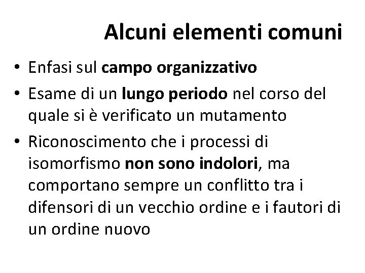 Alcuni elementi comuni • Enfasi sul campo organizzativo • Esame di un lungo periodo