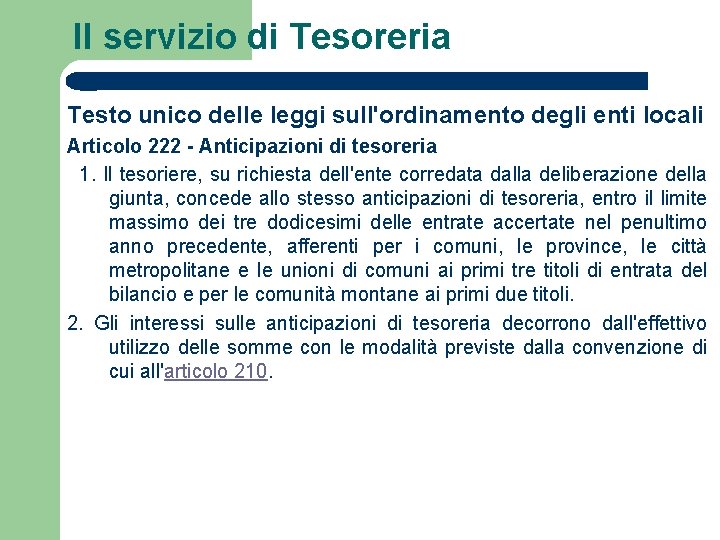 Il servizio di Tesoreria Testo unico delle leggi sull'ordinamento degli enti locali Articolo 222