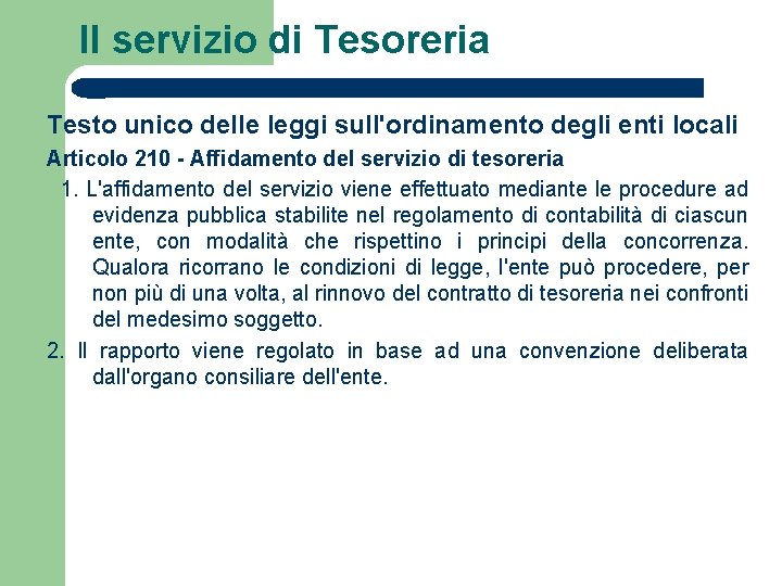 Il servizio di Tesoreria Testo unico delle leggi sull'ordinamento degli enti locali Articolo 210