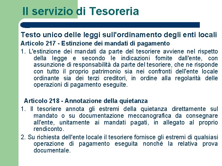 Il servizio di Tesoreria Testo unico delle leggi sull'ordinamento degli enti locali Articolo 217