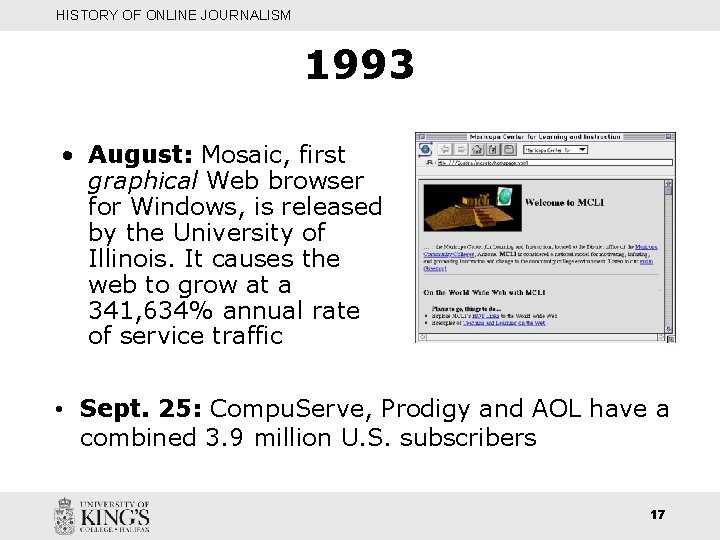 HISTORY OF ONLINE JOURNALISM 1993 • August: Mosaic, first graphical Web browser for Windows,
