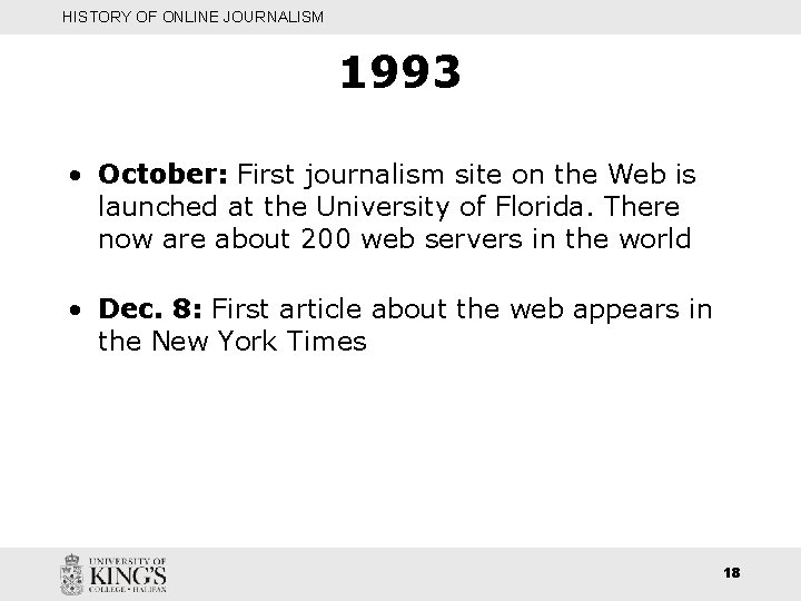 HISTORY OF ONLINE JOURNALISM 1993 • October: First journalism site on the Web is