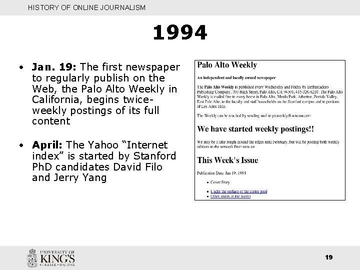 HISTORY OF ONLINE JOURNALISM 1994 • Jan. 19: The first newspaper to regularly publish