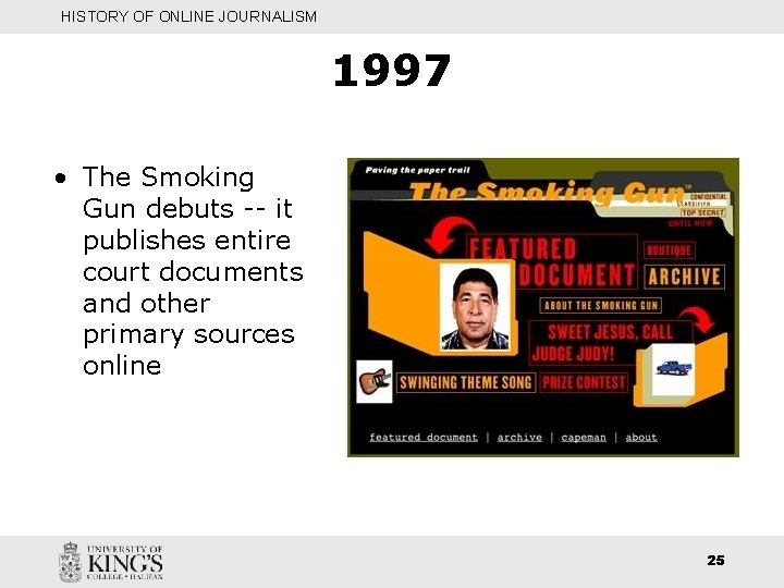 HISTORY OF ONLINE JOURNALISM 1997 • The Smoking Gun debuts -- it publishes entire