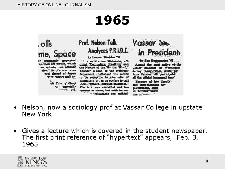 HISTORY OF ONLINE JOURNALISM 1965 • Nelson, now a sociology prof at Vassar College