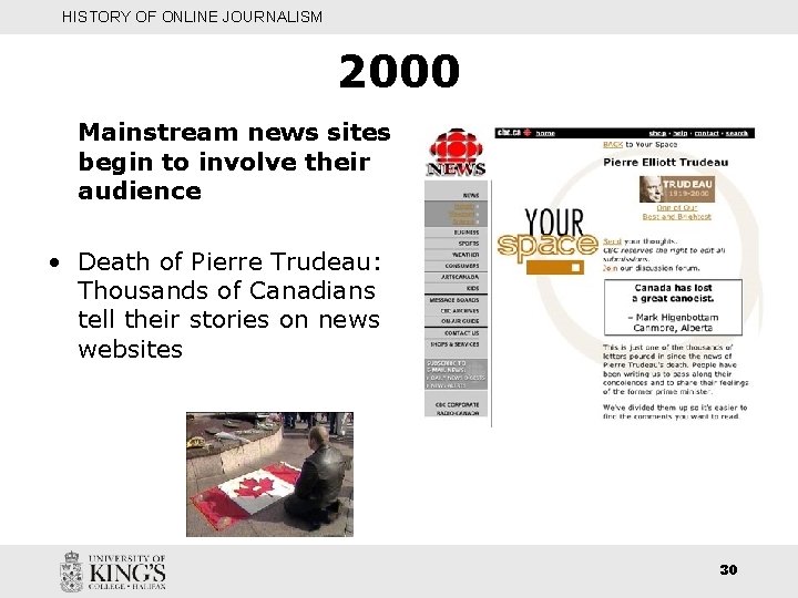 HISTORY OF ONLINE JOURNALISM 2000 Mainstream news sites begin to involve their audience •