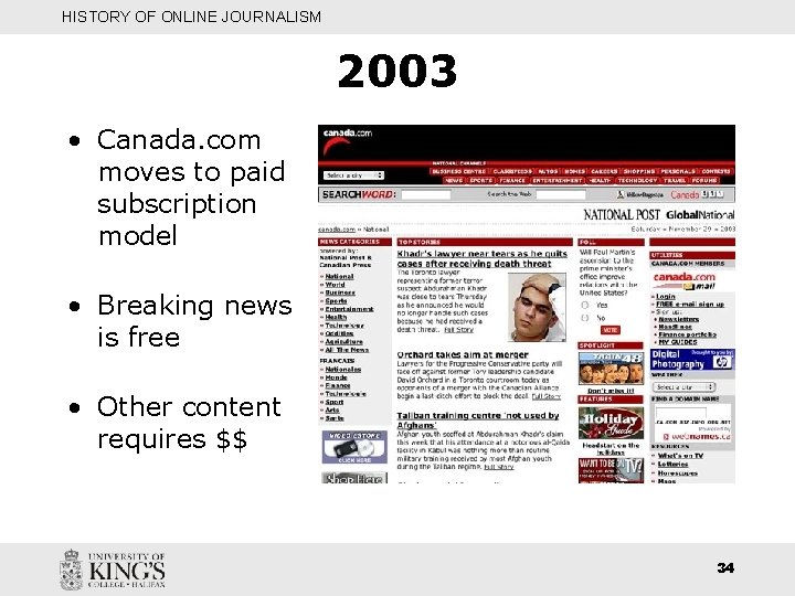 HISTORY OF ONLINE JOURNALISM 2003 • Canada. com moves to paid subscription model •