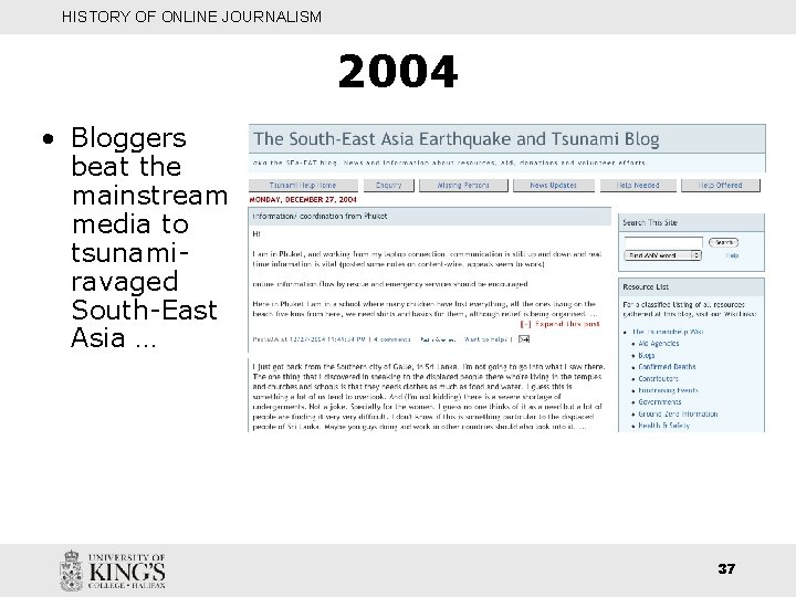 HISTORY OF ONLINE JOURNALISM 2004 • Bloggers beat the mainstream media to tsunamiravaged South-East