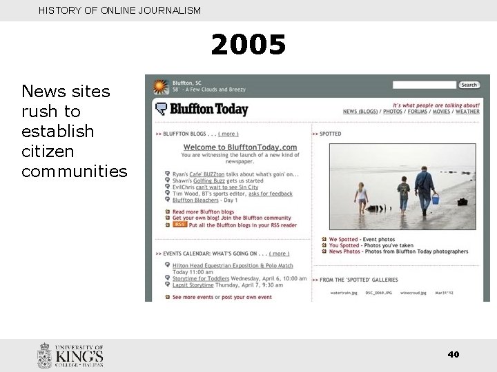 HISTORY OF ONLINE JOURNALISM 2005 News sites rush to establish citizen communities 40 