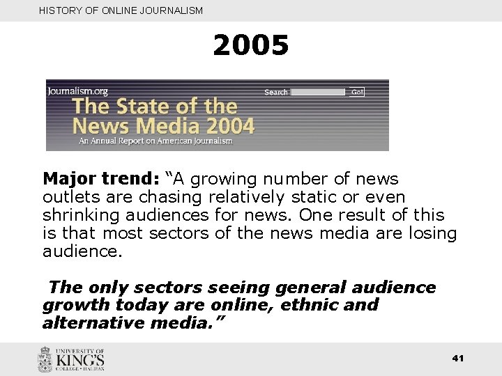 HISTORY OF ONLINE JOURNALISM 2005 Major trend: “A growing number of news outlets are