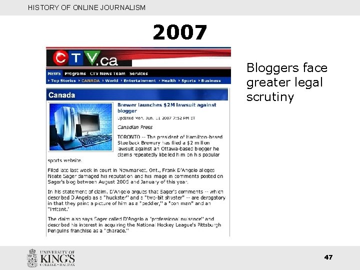 HISTORY OF ONLINE JOURNALISM 2007 Bloggers face greater legal scrutiny 47 