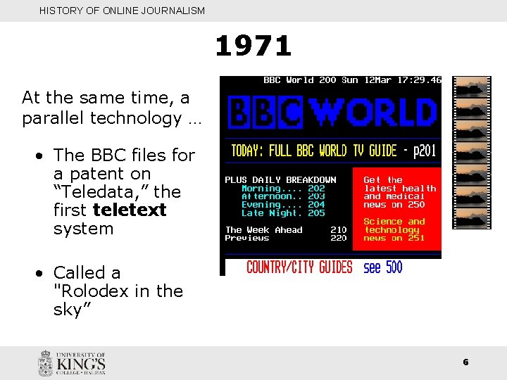 HISTORY OF ONLINE JOURNALISM 1971 At the same time, a parallel technology … •