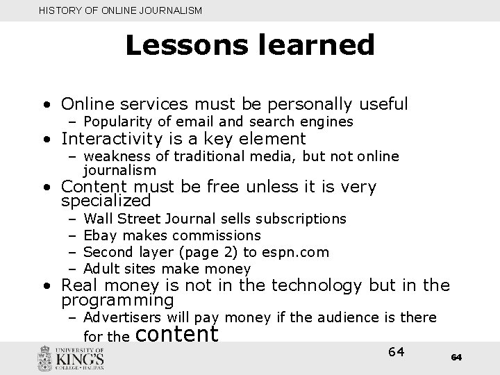 HISTORY OF ONLINE JOURNALISM Lessons learned • Online services must be personally useful –