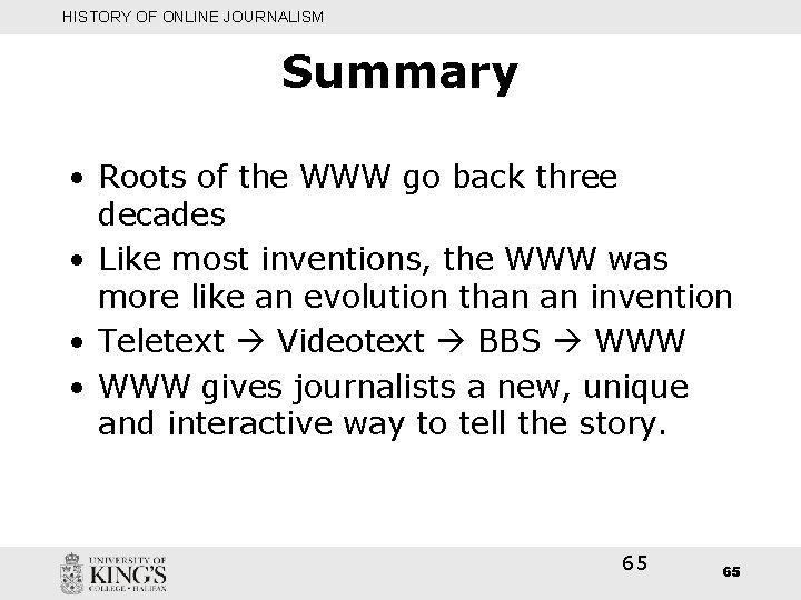 HISTORY OF ONLINE JOURNALISM Summary • Roots of the WWW go back three decades