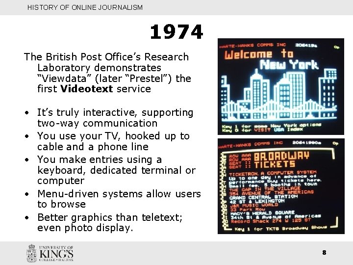 HISTORY OF ONLINE JOURNALISM 1974 The British Post Office’s Research Laboratory demonstrates “Viewdata” (later