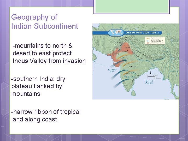 Geography of Indian Subcontinent -mountains to north & desert to east protect Indus Valley