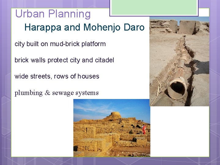 Urban Planning Harappa and Mohenjo Daro city built on mud-brick platform brick walls protect