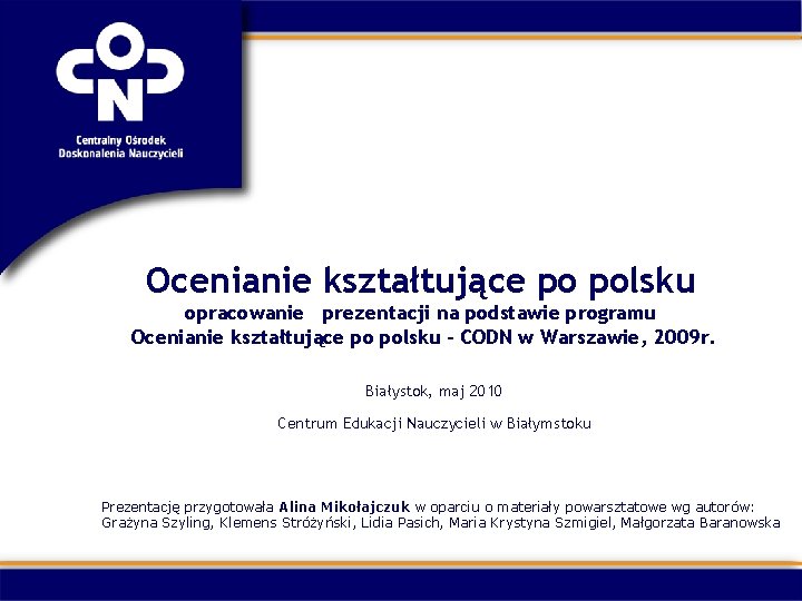 Ocenianie kształtujące po polsku opracowanie prezentacji na podstawie programu Ocenianie kształtujące po polsku – Ocenianie kształtujące po polsku opracowanie prezentacji na podstawie programu Ocenianie kształtujące po polsku –