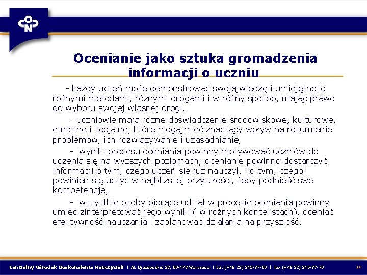 Ocenianie jako sztuka gromadzenia informacji o uczniu - każdy uczeń może demonstrować swoją wiedzę