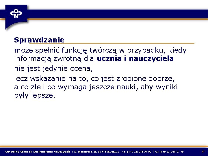 Sprawdzanie może spełnić funkcję twórczą w przypadku, kiedy informacją zwrotną dla ucznia i nauczyciela Sprawdzanie może spełnić funkcję twórczą w przypadku, kiedy informacją zwrotną dla ucznia i nauczyciela