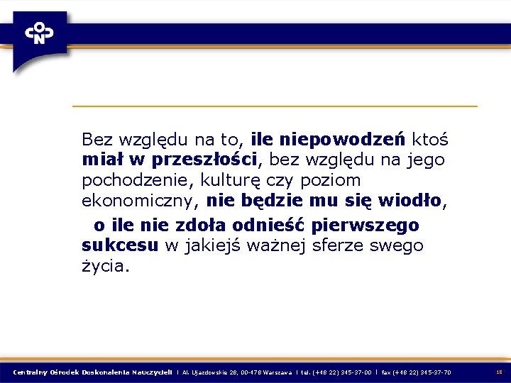 Bez względu na to, ile niepowodzeń ktoś miał w przeszłości, bez względu na jego