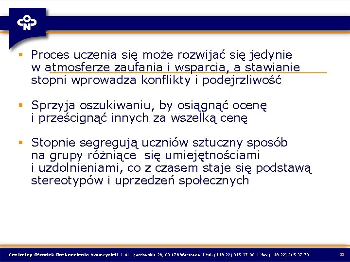 § Proces uczenia się może rozwijać się jedynie w atmosferze zaufania i wsparcia, a