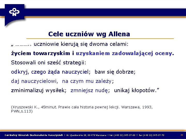 Cele uczniów wg Allena „ ………. . uczniowie kierują się dwoma celami: życiem towarzyskim Cele uczniów wg Allena „ ………. . uczniowie kierują się dwoma celami: życiem towarzyskim