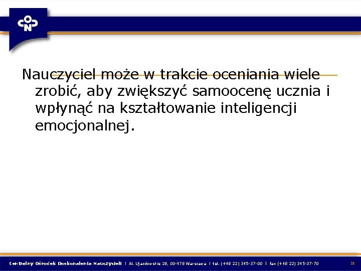 Nauczyciel może w trakcie oceniania wiele zrobić, aby zwiększyć samoocenę ucznia i wpłynąć na