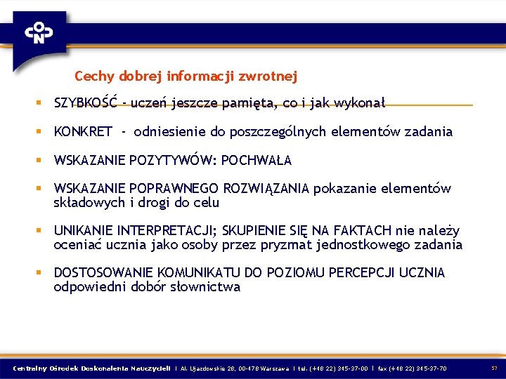 Cechy dobrej informacji zwrotnej § SZYBKOŚĆ - uczeń jeszcze pamięta, co i jak wykonał