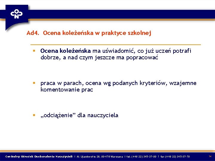 Ad 4. Ocena koleżeńska w praktyce szkolnej § Ocena koleżeńska ma uświadomić, co już Ad 4. Ocena koleżeńska w praktyce szkolnej § Ocena koleżeńska ma uświadomić, co już