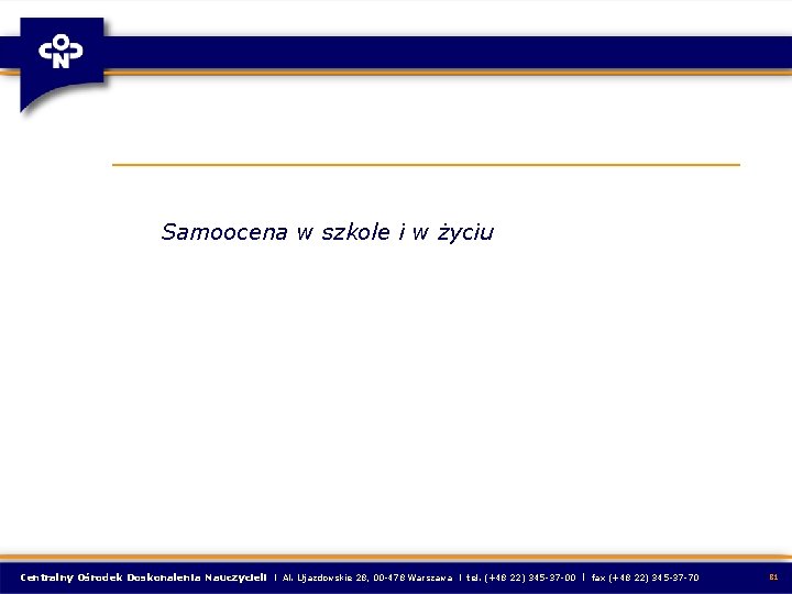 Samoocena w szkole i w życiu Centralny Ośrodek Doskonalenia Nauczycieli l Al. Ujazdowskie 28,