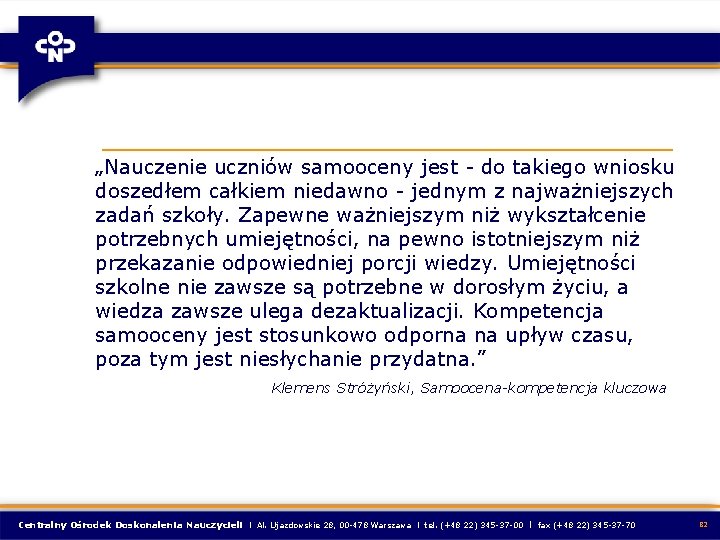 „Nauczenie uczniów samooceny jest - do takiego wniosku doszedłem całkiem niedawno - jednym z „Nauczenie uczniów samooceny jest - do takiego wniosku doszedłem całkiem niedawno - jednym z