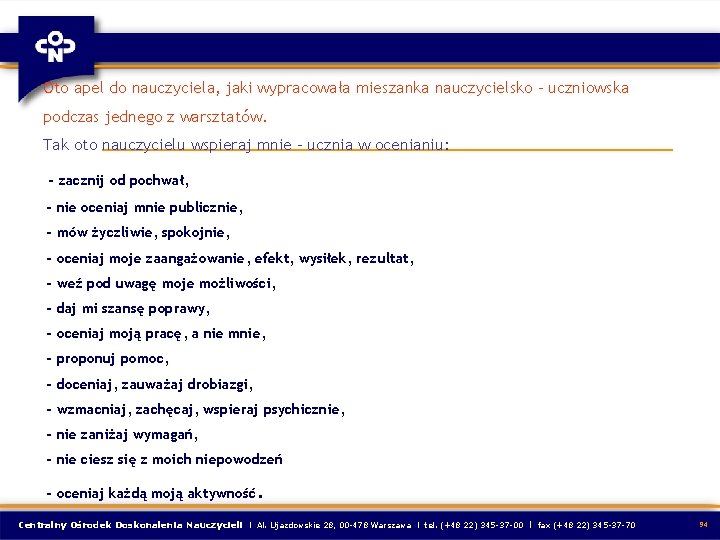 Oto apel do nauczyciela, jaki wypracowała mieszanka nauczycielsko – uczniowska podczas jednego z warsztatów.