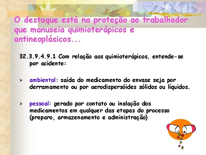 O destaque está na proteção ao trabalhador que manuseia quimioterápicos e antineoplásicos. . . O destaque está na proteção ao trabalhador que manuseia quimioterápicos e antineoplásicos. . .