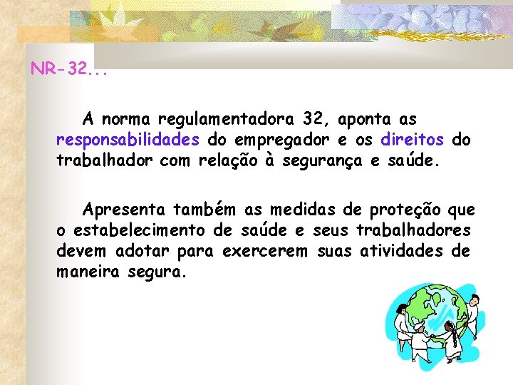 NR-32. . . A norma regulamentadora 32, aponta as responsabilidades do empregador e os NR-32. . . A norma regulamentadora 32, aponta as responsabilidades do empregador e os