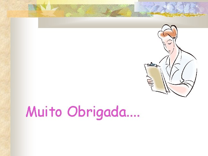 Muito Obrigada. . Muito Obrigada. .