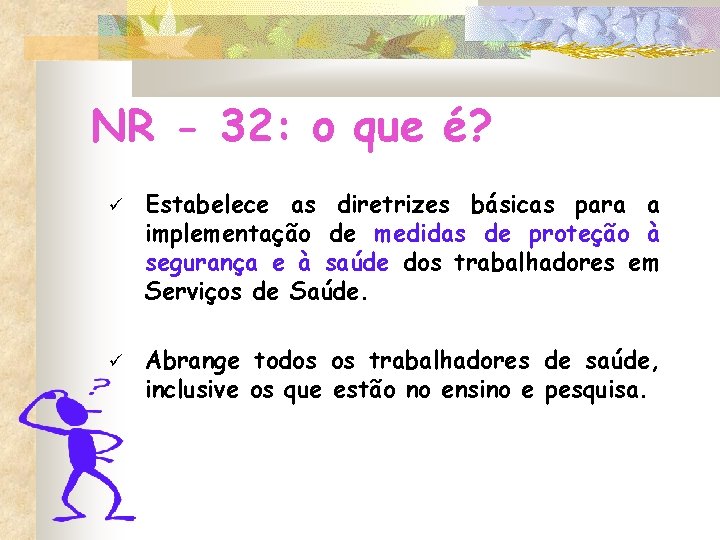 NR - 32: o que é? Estabelece as diretrizes básicas para a implementação de NR - 32: o que é? Estabelece as diretrizes básicas para a implementação de