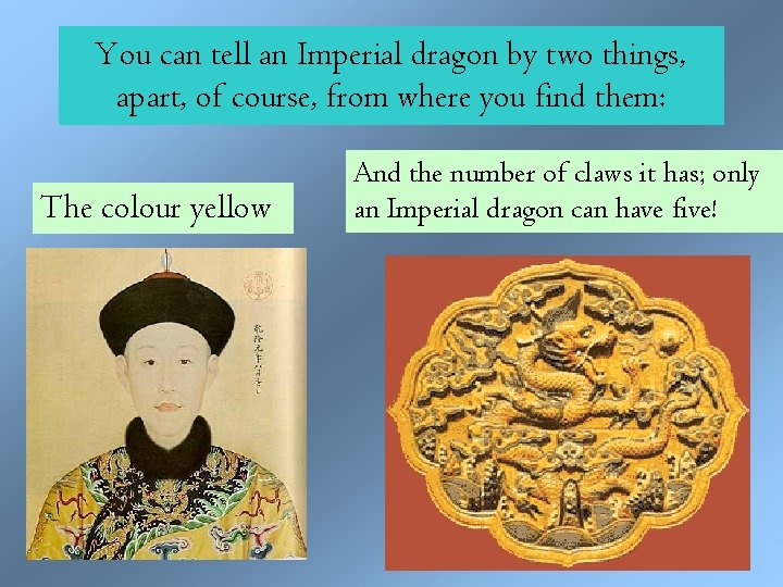 You can tell an Imperial dragon by two things, apart, of course, from where