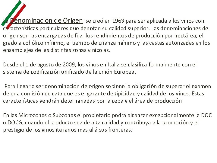 La Denominación de Origen se creó en 1963 para ser aplicada a los vinos