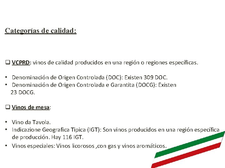 Categorías de calidad: q VCPRD: vinos de calidad producidos en una región o regiones