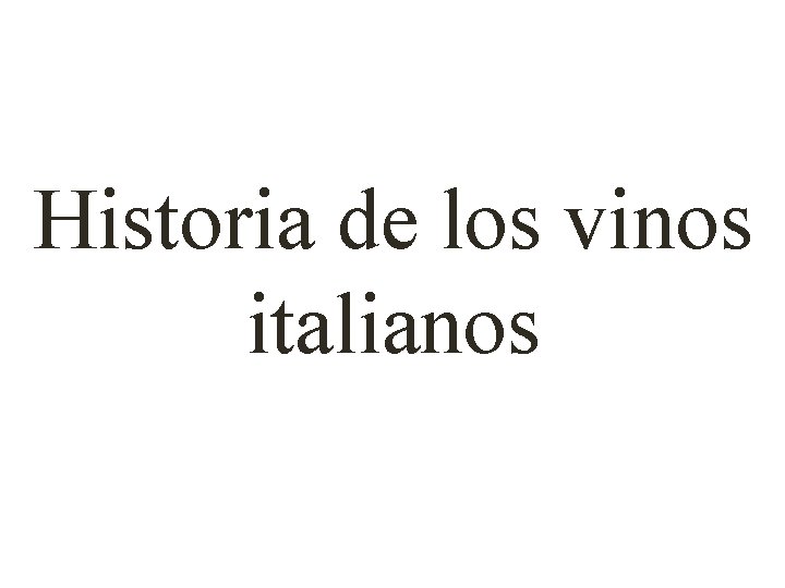 Historia de los vinos italianos 