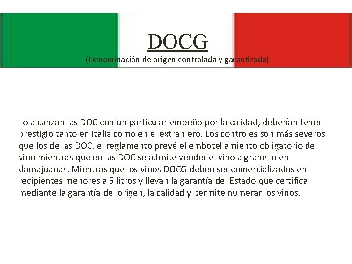 DOCG (Denominación de origen controlada y garantizada) Lo alcanzan las DOC con un particular