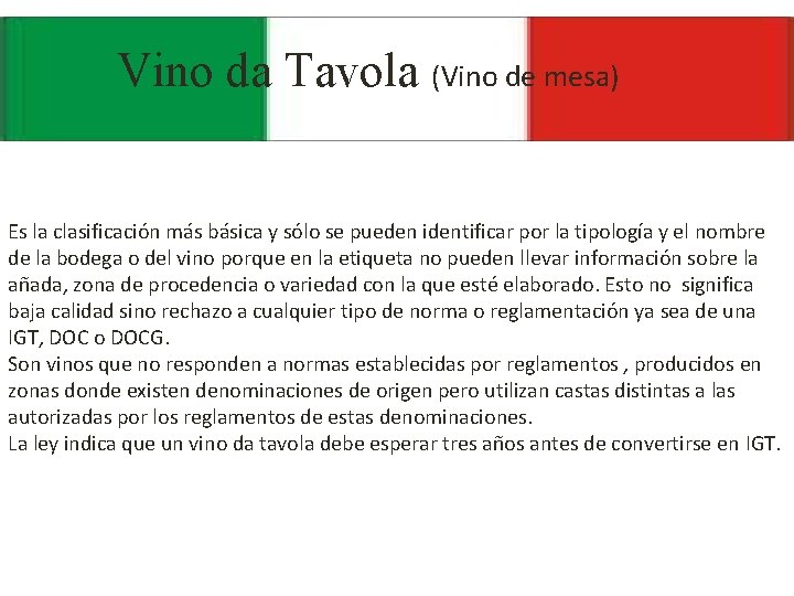 Vino da Tavola (Vino de mesa) Es la clasificación más básica y sólo se